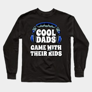 Cool Dads Game With Their Kids Video Gaming Gamer Dad Long Sleeve T-Shirt